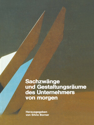 cover image of Sachzwänge und Gestaltungsräume des Unternehmers von morgen